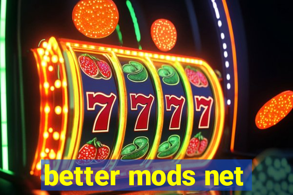 better mods net